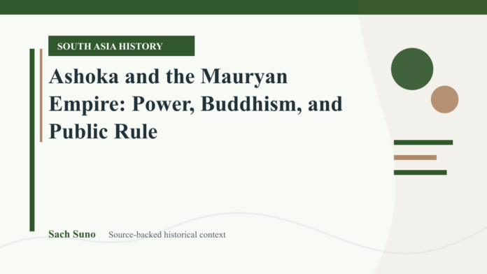 Featured image for Ashoka and the Mauryan Empire: Power, Buddhism, and Public Rule on Sach Suno