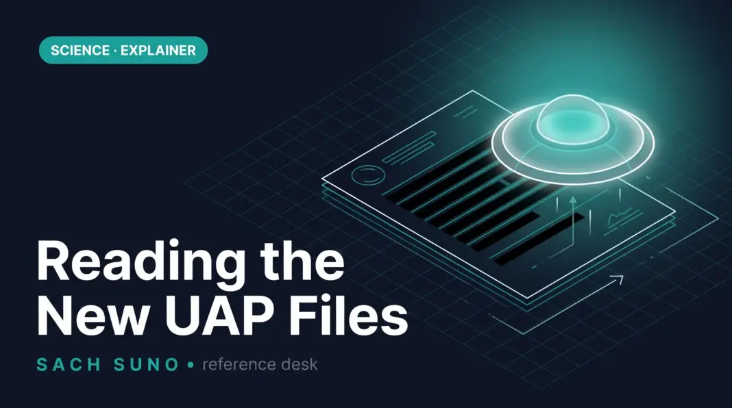 UAP Records Released: Why the New Files Still Need Careful Reading UAP Records Released: Why the New Files Still Need Careful Reading